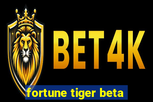 fortune tiger beta