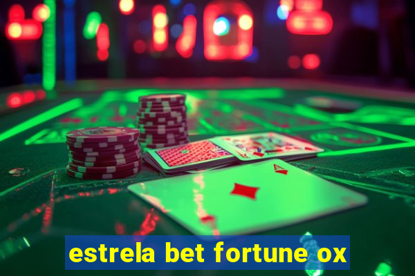 estrela bet fortune ox