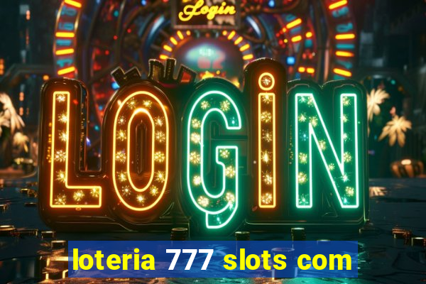 loteria 777 slots com