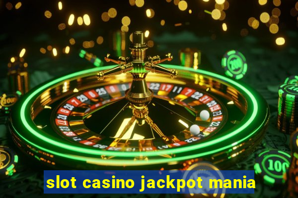 slot casino jackpot mania