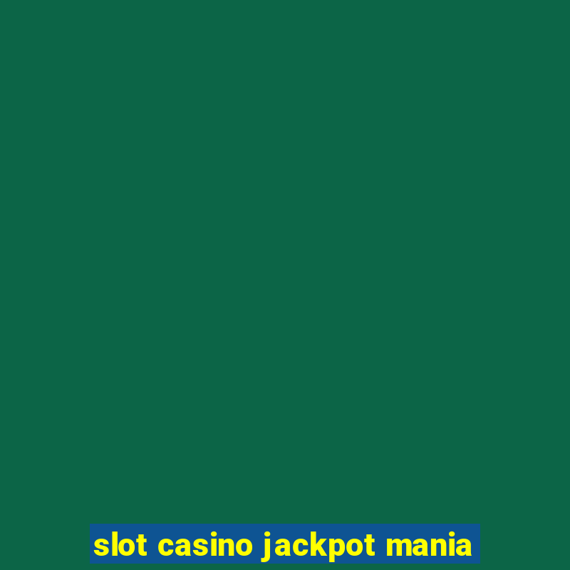 slot casino jackpot mania