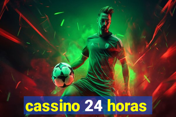 cassino 24 horas