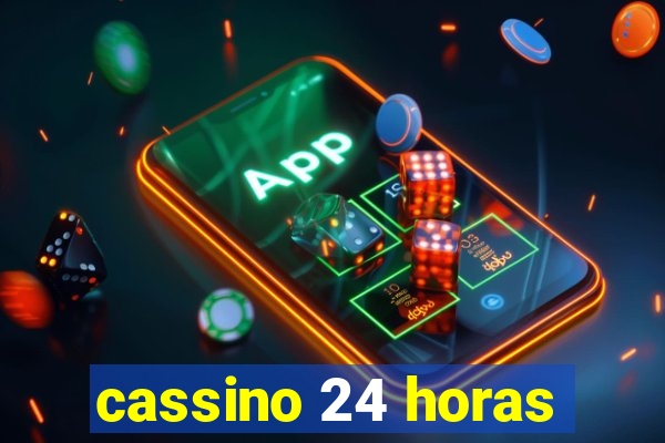 cassino 24 horas