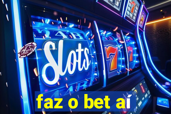 faz o bet aí