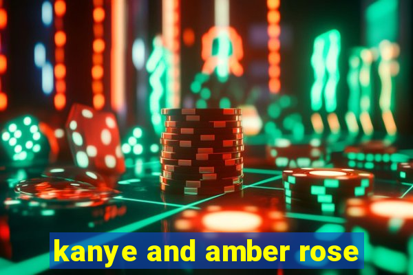 kanye and amber rose