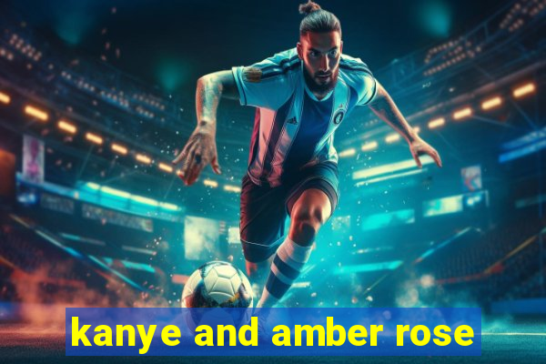 kanye and amber rose