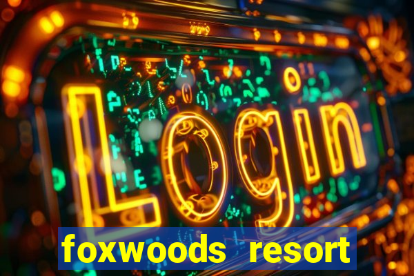 foxwoods resort casino ledyard ct