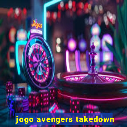 jogo avengers takedown