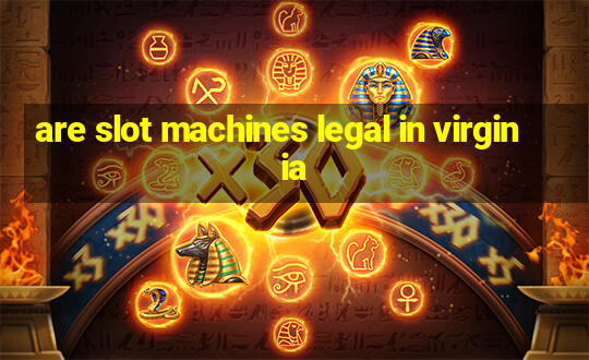 are slot machines legal in virginia