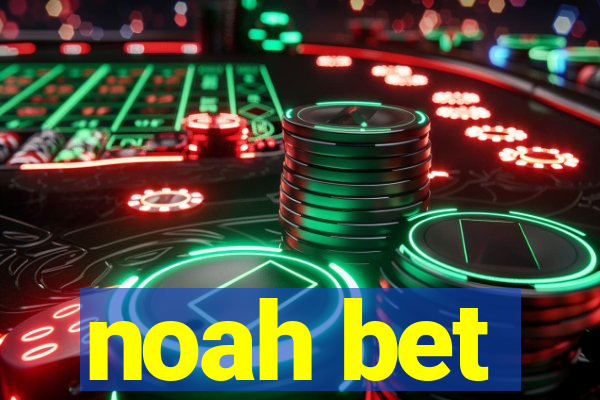 noah bet