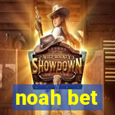 noah bet