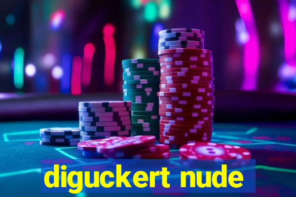 diguckert nude