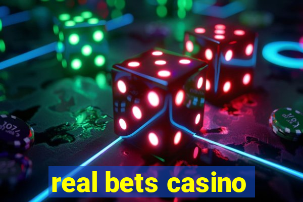 real bets casino