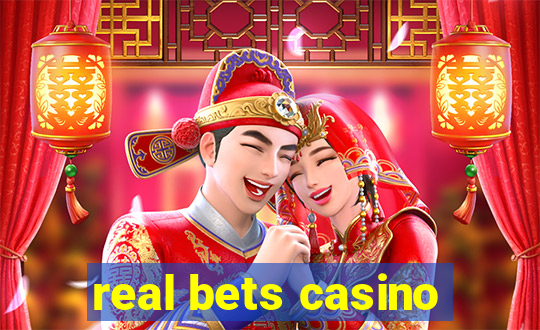 real bets casino