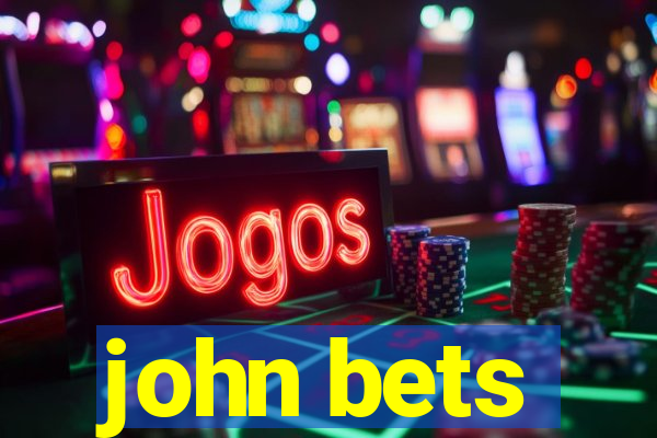 john bets