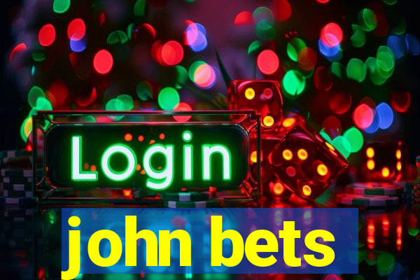 john bets