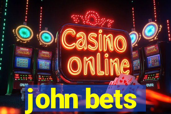 john bets