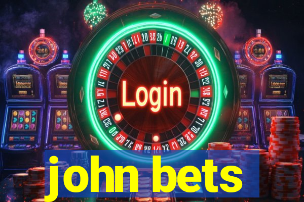 john bets