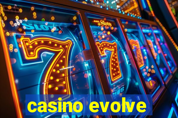 casino evolve