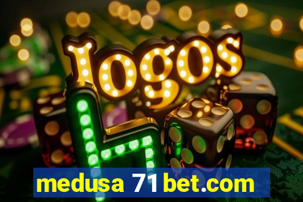 medusa 71 bet.com