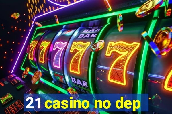 21 casino no dep