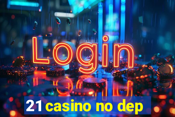 21 casino no dep