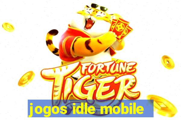 jogos idle mobile