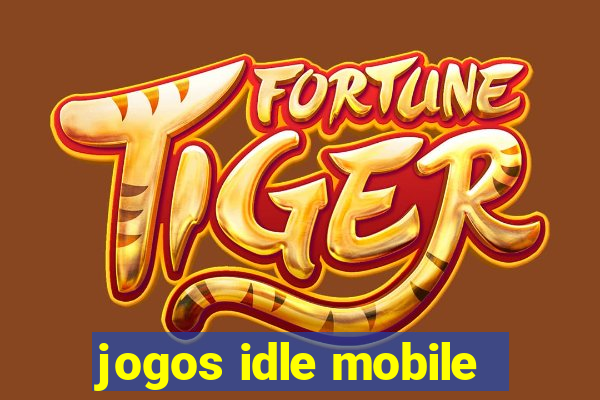 jogos idle mobile