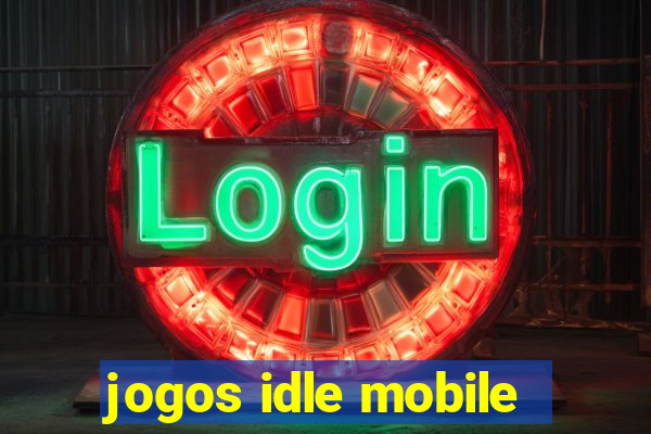 jogos idle mobile