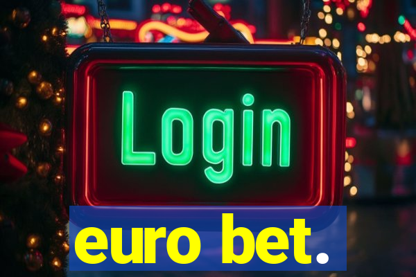 euro bet.