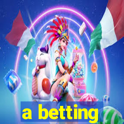 a betting