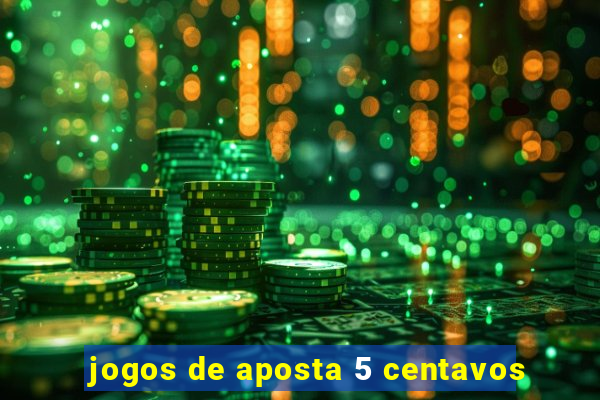 jogos de aposta 5 centavos