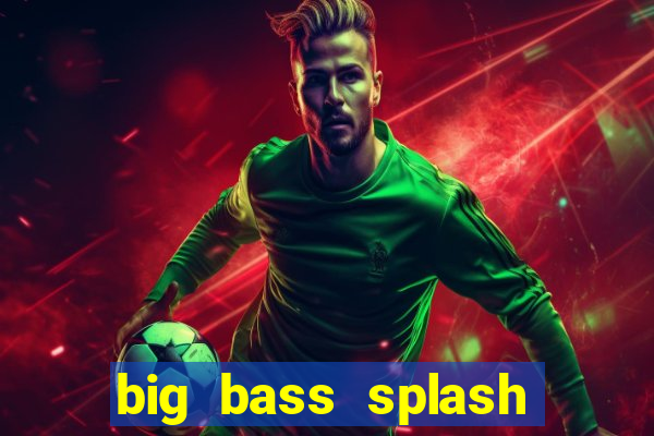 big bass splash slot rtp