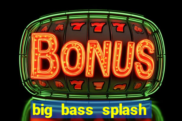 big bass splash slot rtp