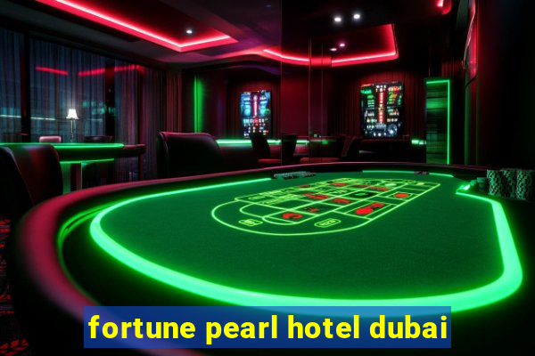 fortune pearl hotel dubai