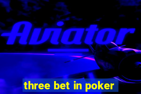 three bet in poker