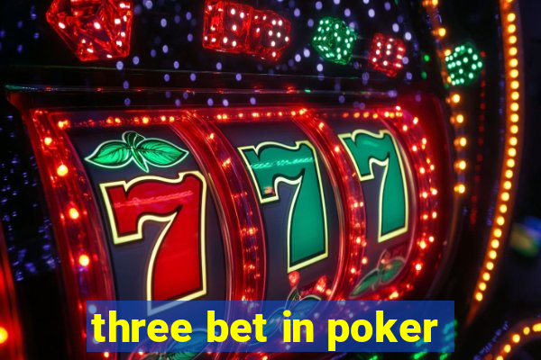 three bet in poker