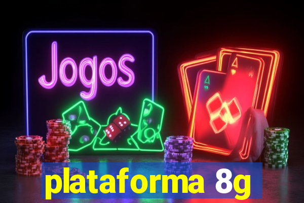 plataforma 8g