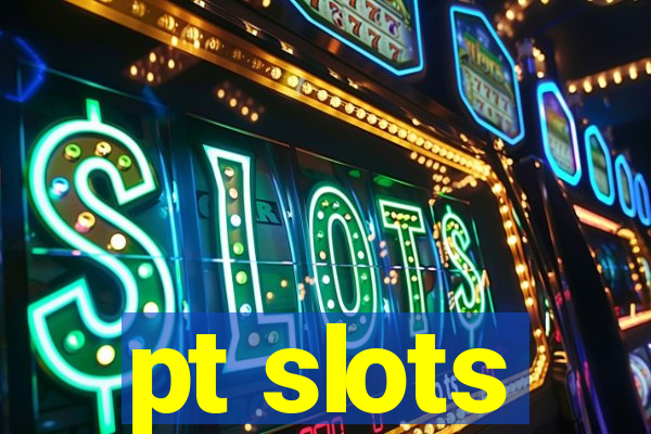 pt slots