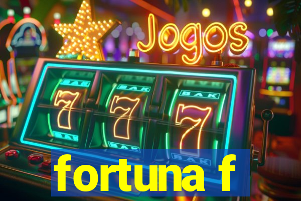 fortuna f