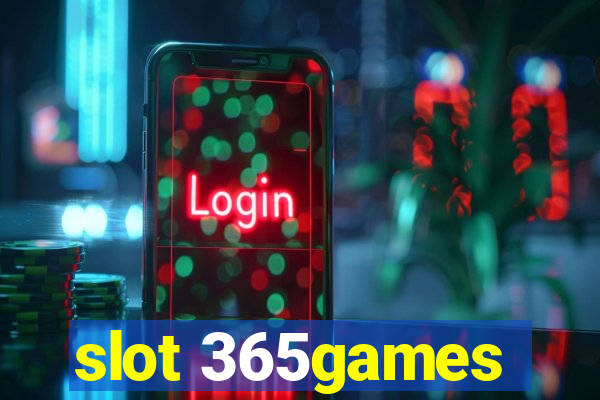 slot 365games