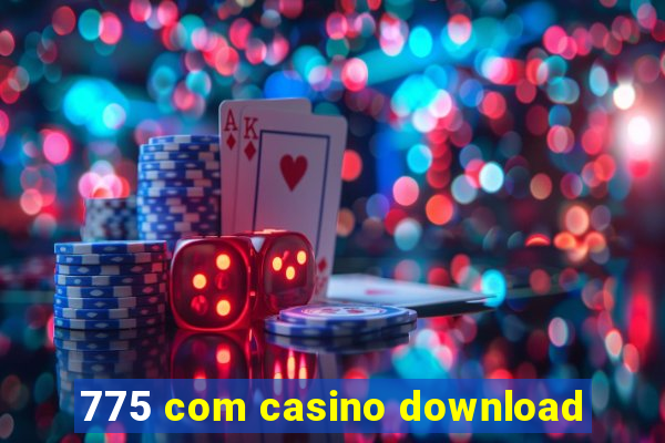 775 com casino download