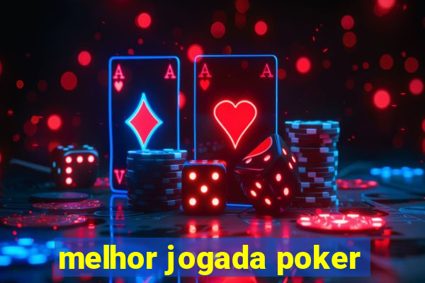 melhor jogada poker