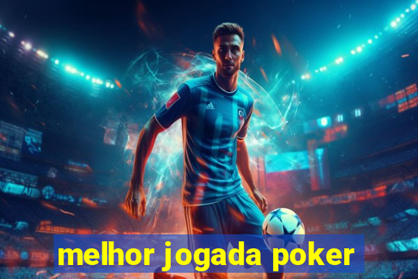 melhor jogada poker