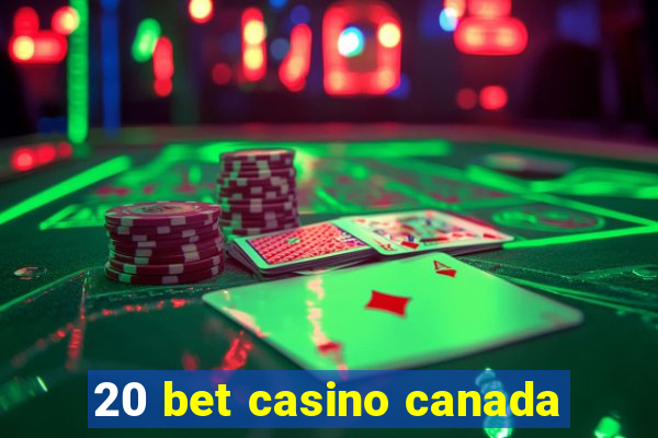 20 bet casino canada