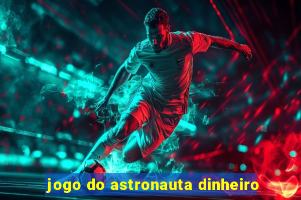 jogo do astronauta dinheiro