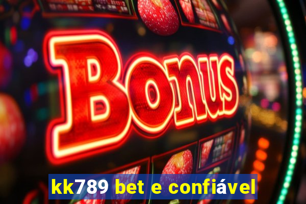 kk789 bet e confiável