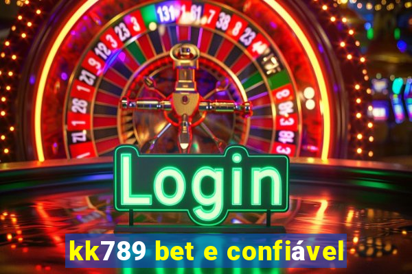 kk789 bet e confiável