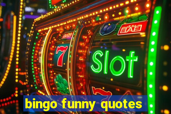 bingo funny quotes