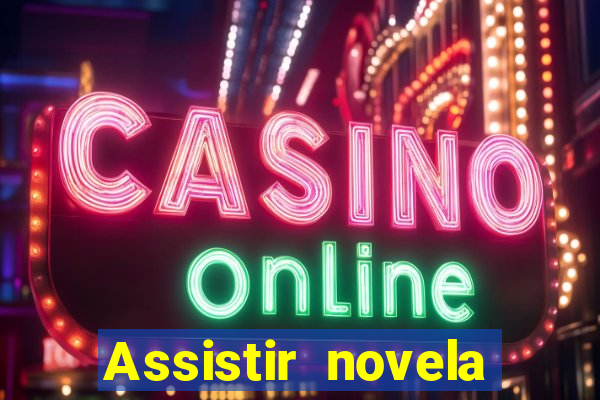 Assistir novela Alma gêmea online grátis